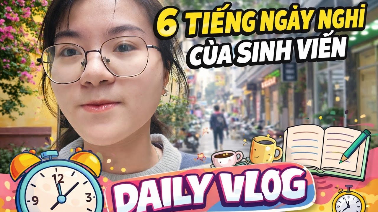 🧧Daily life | 6 tiếng đầu tiên ngày nghỉ của sinh viên có gì? 🍎