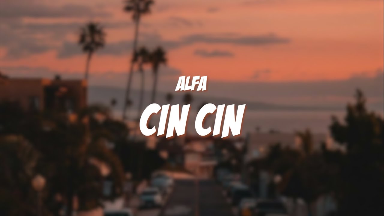 CIN CIN - ALFA (Lyrics / Testo)