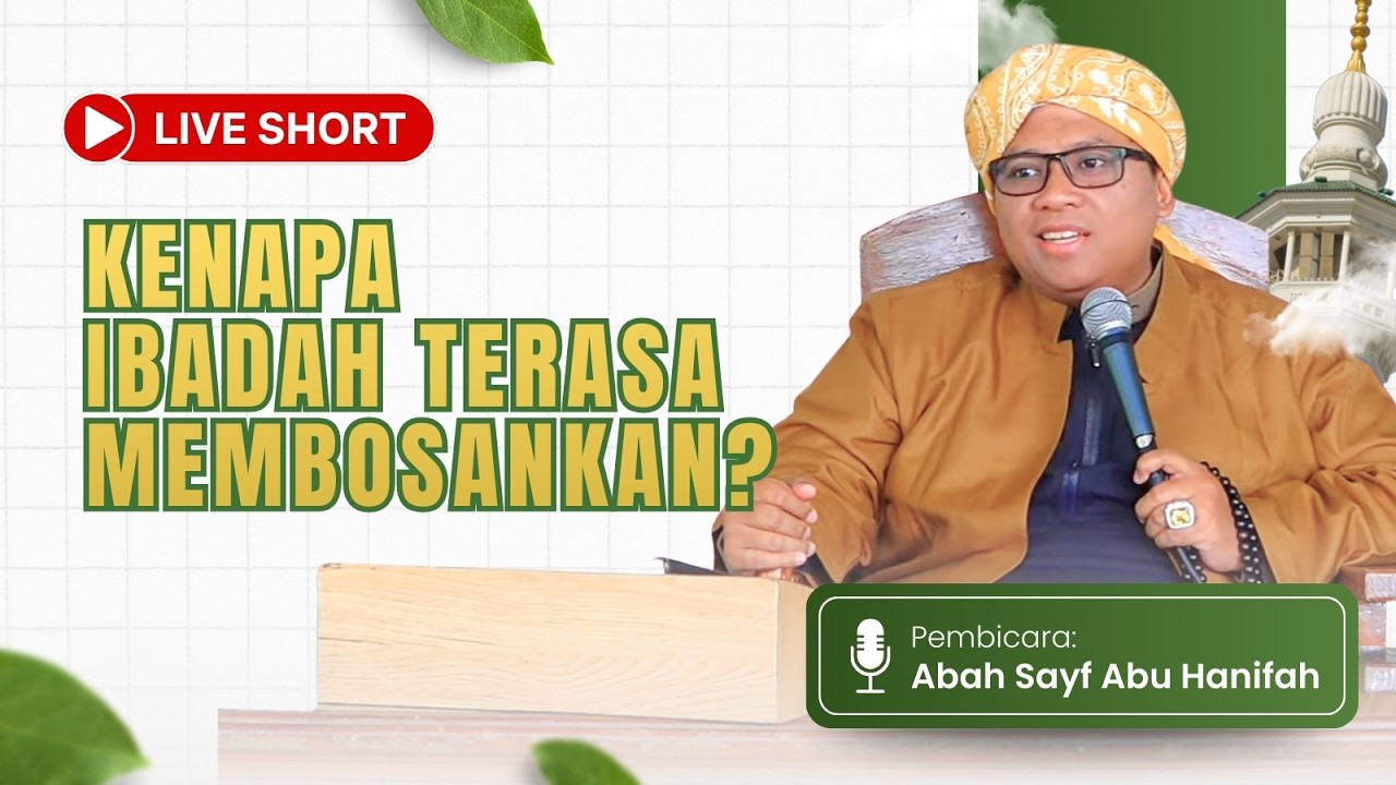 Cara Mengatasi Rasa Bosan Saat Beribadah | Abah Sayf Abu Hanifah |🔴 Live Short