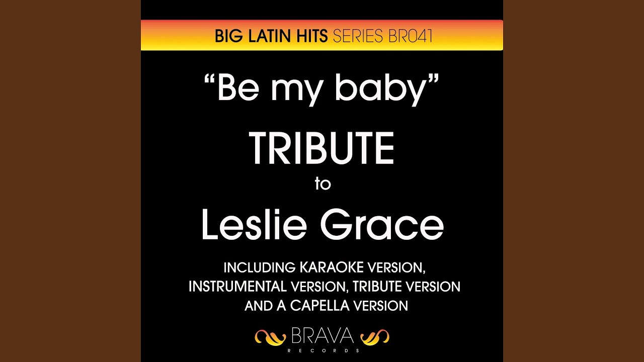 Be My Baby (Karaoke Version) (Originally Performed By Leslie Grace)
