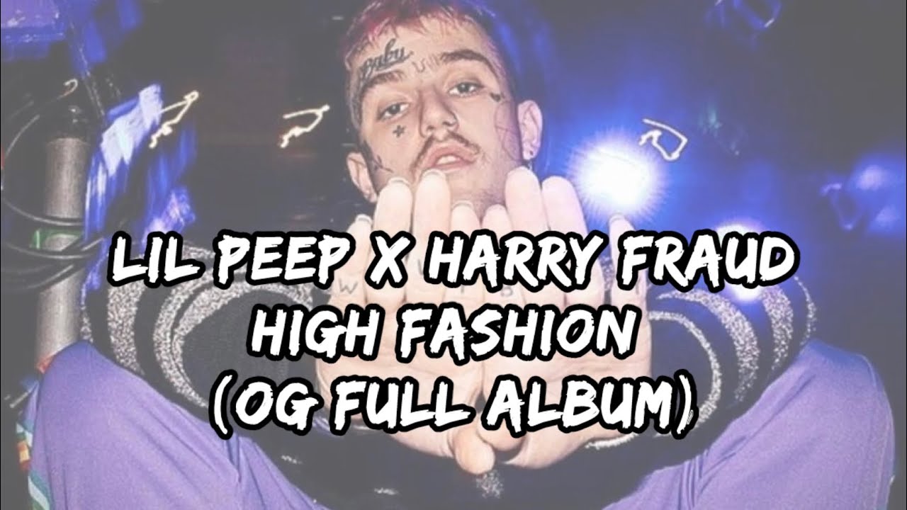 Lil Peep & Harry Fraud- High Fashion (OG FULL ALBUM)