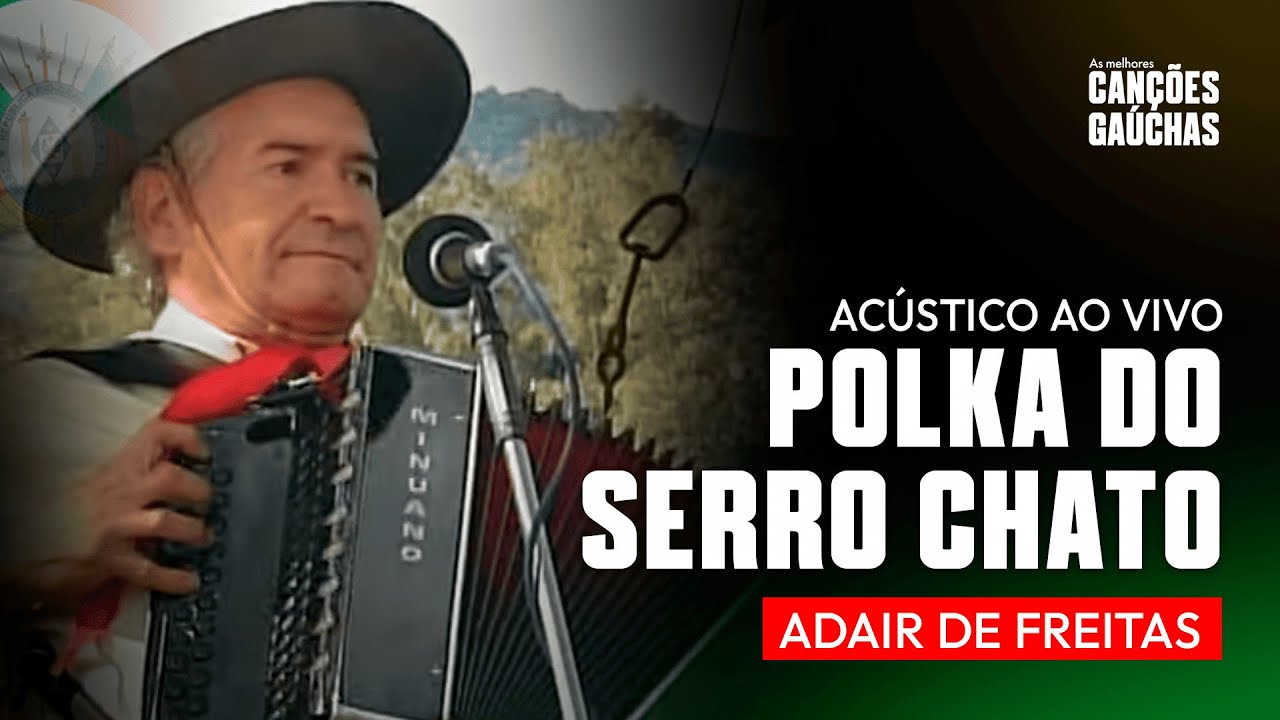 POLKA DO SERRO CHATO - ADAIR DE FREITAS (ACÚSTICO A VIVO - CLIPE DCD UNIVERSO CAMPEIRO)