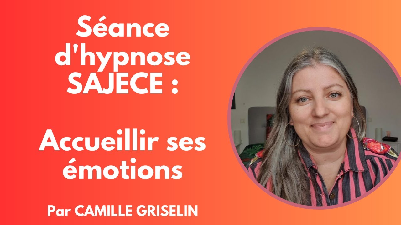 Accueillir ses émotions par Camille Griselin Hypnose