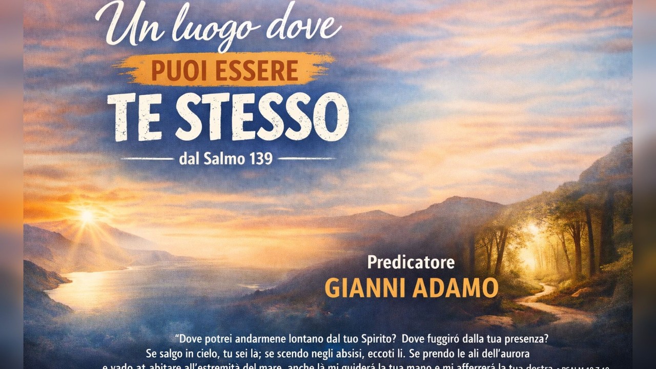 Un luogo dove puoi essere te stesso | Salmo 139 | Gianni Adamo