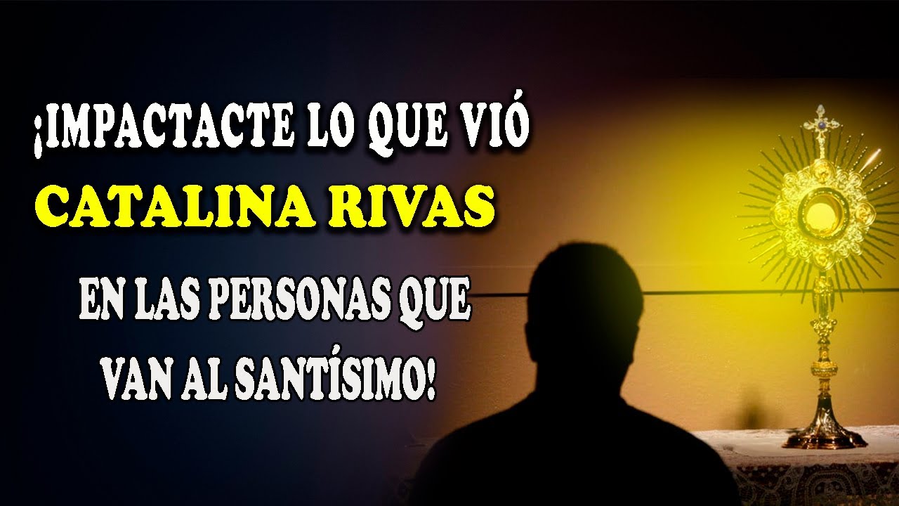 ¡IMPACTANTE LO QUE VIÓ CATALINA RIVAS EN LAS PERSONAS QUE VAN AL SANTÍSIMO!