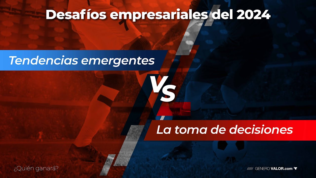 Podcast - Desafíos empresariales del 2024:  Tendencias emergentes VS. La toma de decisiones