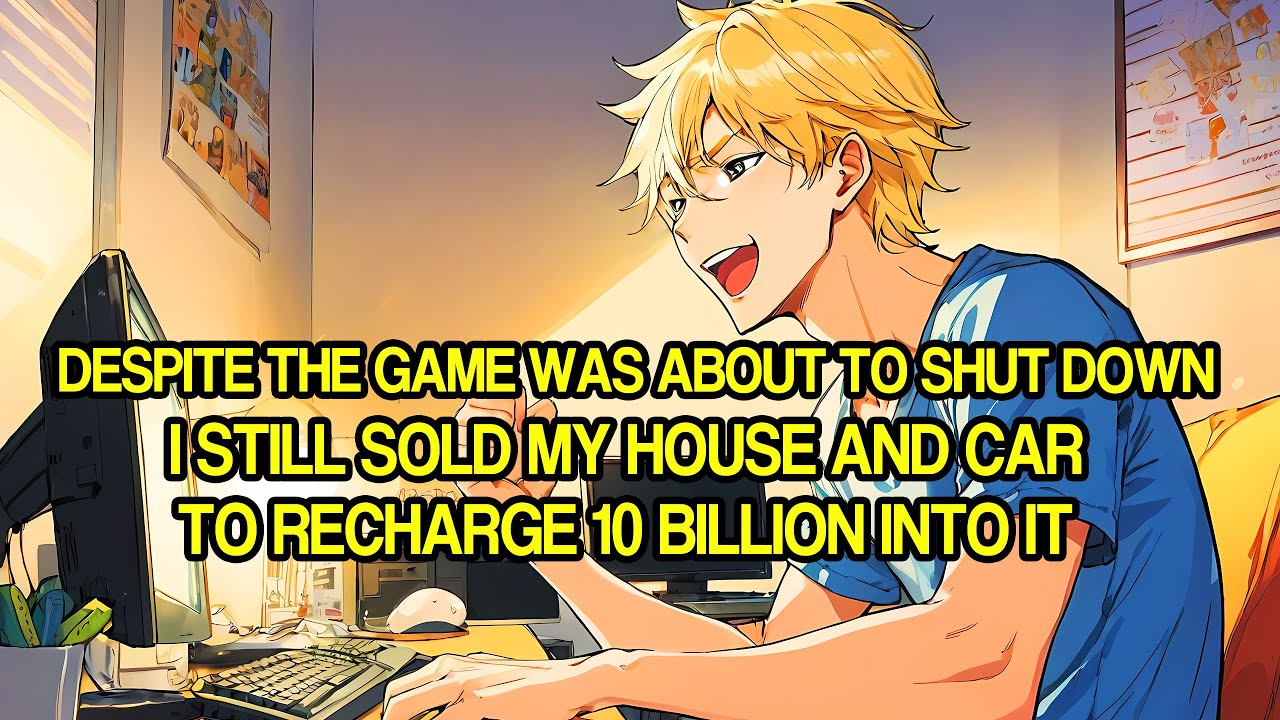 Despite The Game Was About To Shut Down,I Still Sold My House And Car To Recharge 10 Billion Into It