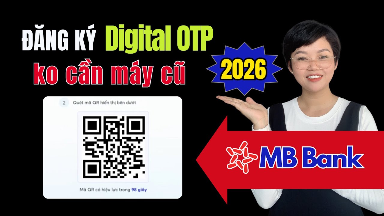 C&aacute;ch đăng k&yacute; Digital OTP MBBank kh&ocirc;ng cần c&oacute; thiết bị cũ mới nhất 2026