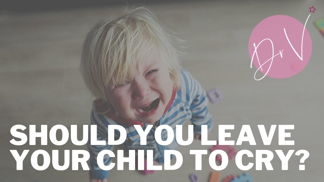 Should You Leave Your Child To Cry?
