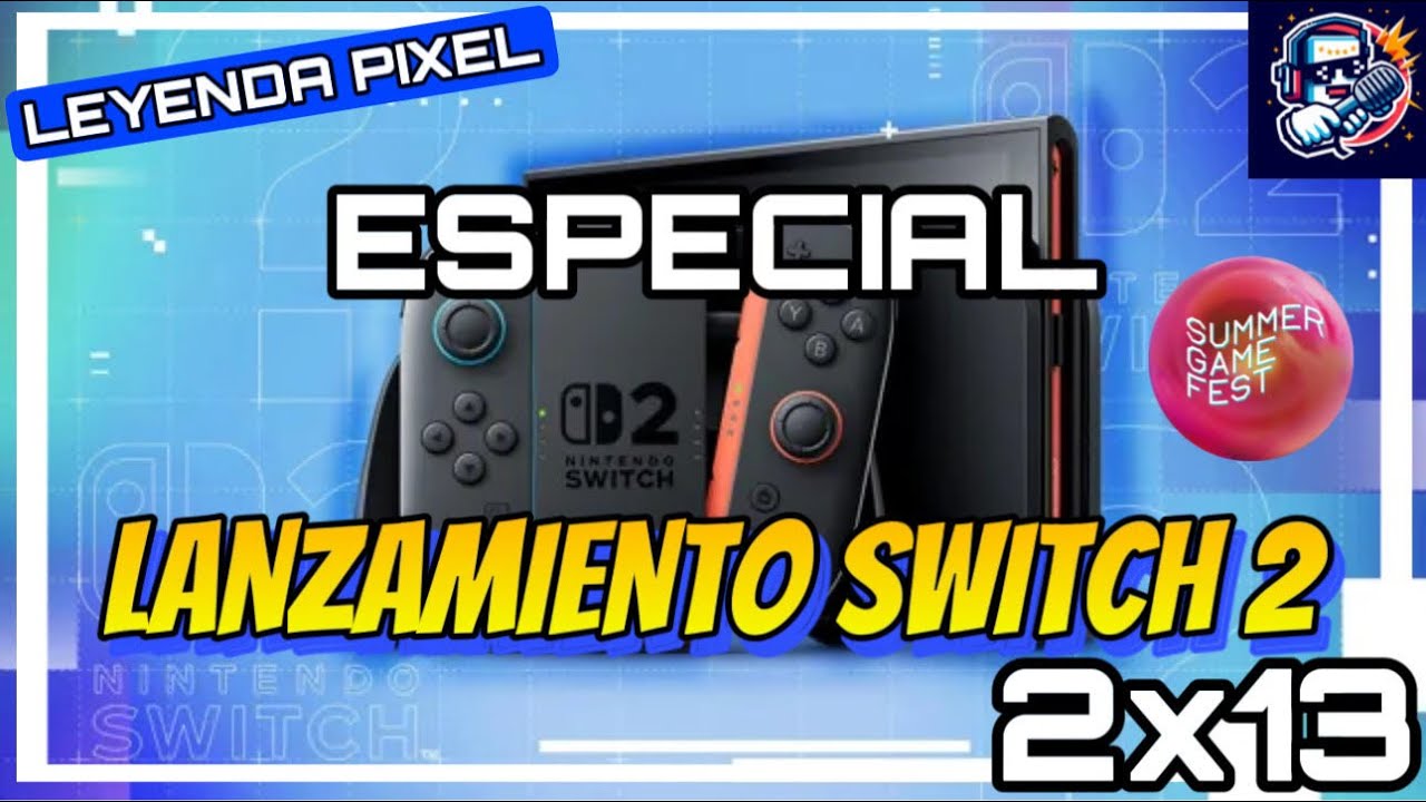 LEYENDA PIXEL - El Podcast 2x13 - ESPECIAL LANZAMIENTO SWITCH 2 y 