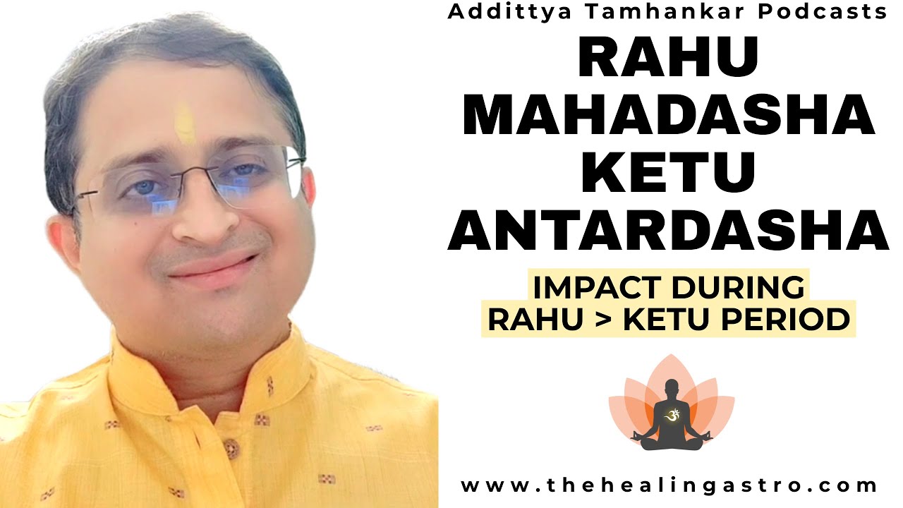 What happens in Rahu Mahadasha Ketu Antardasha? - Rahu Mahadasha Ketu Antardasha