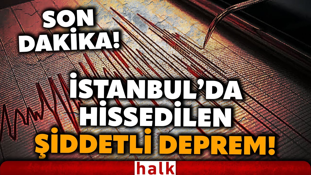 SON DAKİKA! İstanbul'da ve &ccedil;evre illerde hissedilen şiddetli deprem meydana geldi!