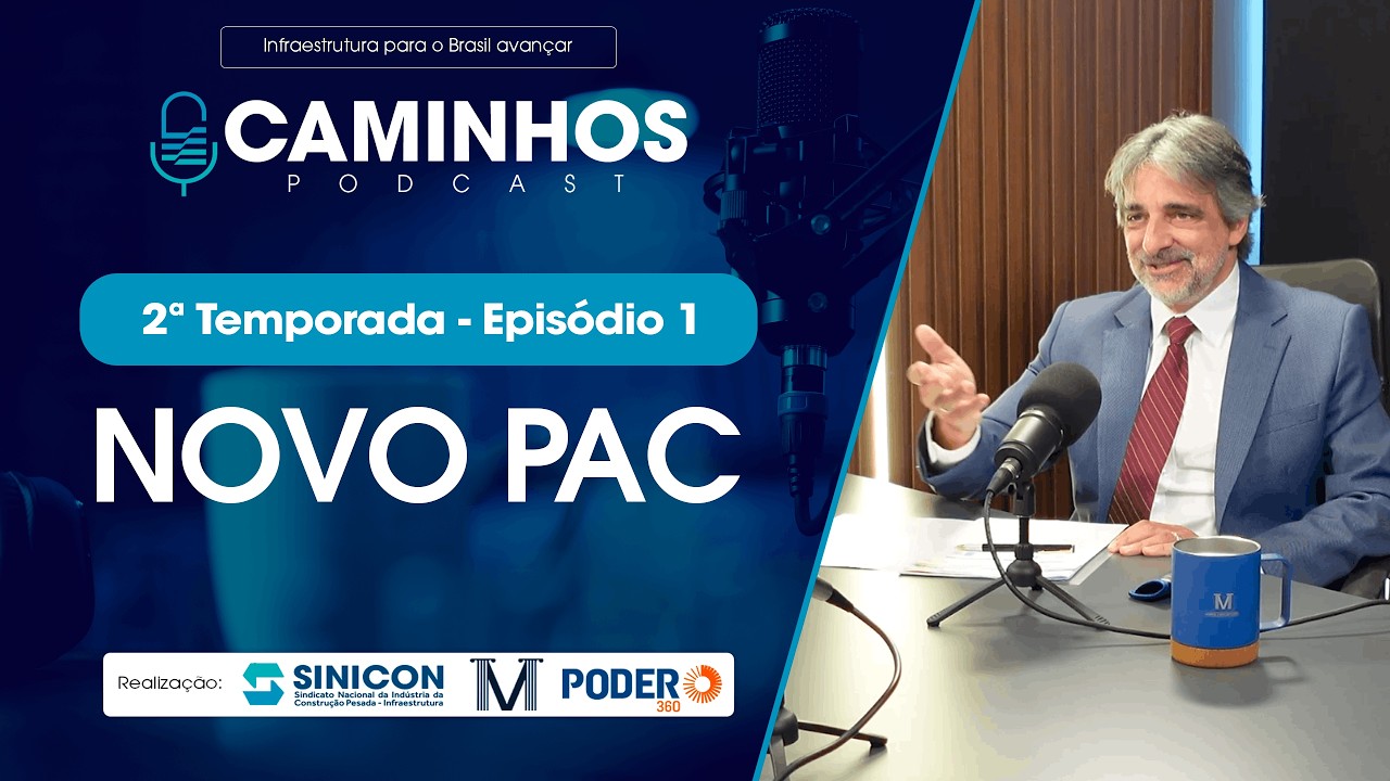 Novo PAC | Podcast Caminhos - T2E1