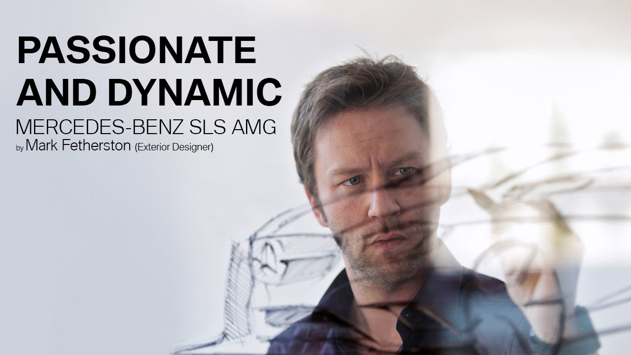 Mark Fetherston - Exterior Designer of Mercedes-Benz SLS (Passionate and Dynamic of SLS AMG)