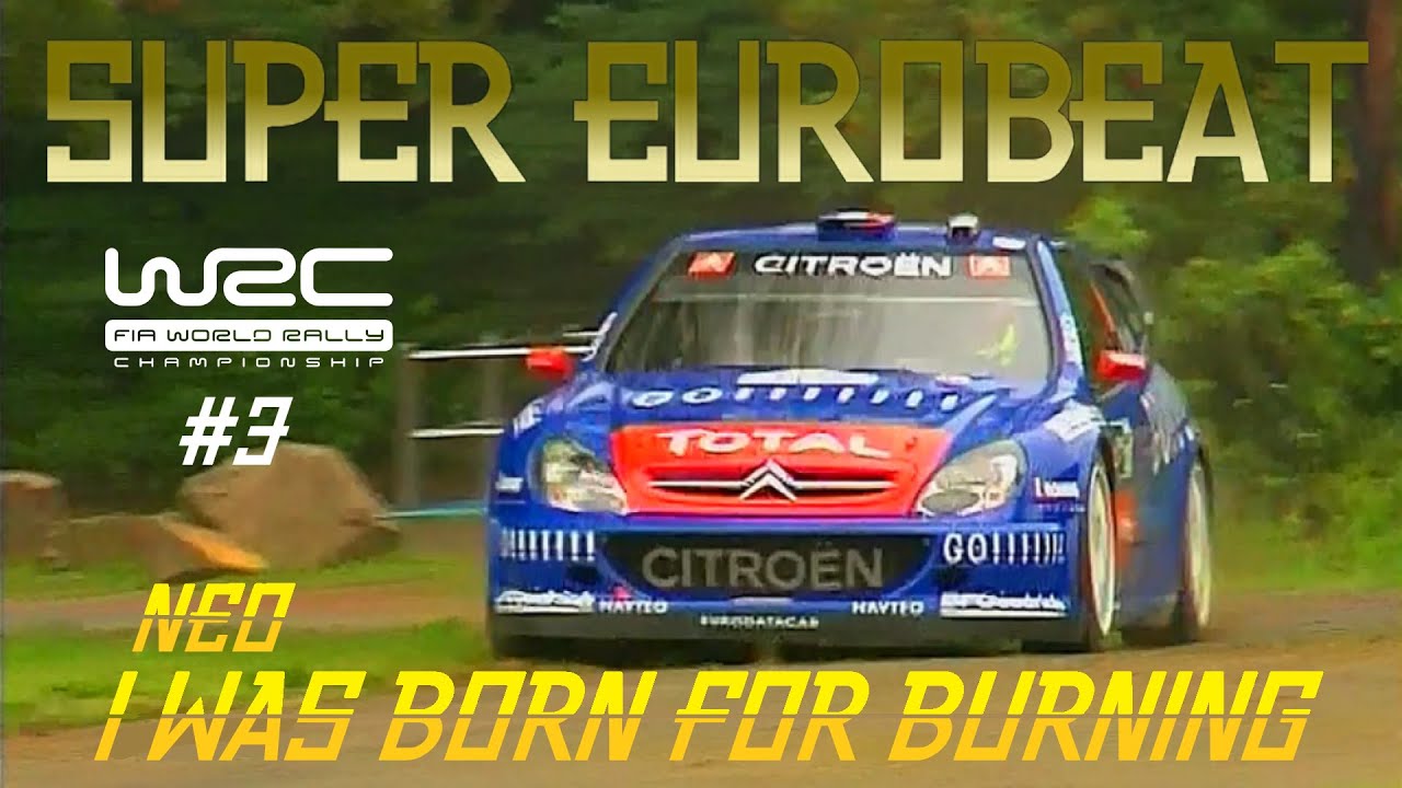 WRC x Super Eurobeat #3 | Rallye Deutschland 2006 (Neo - I WAS BORN FOR BURNING)