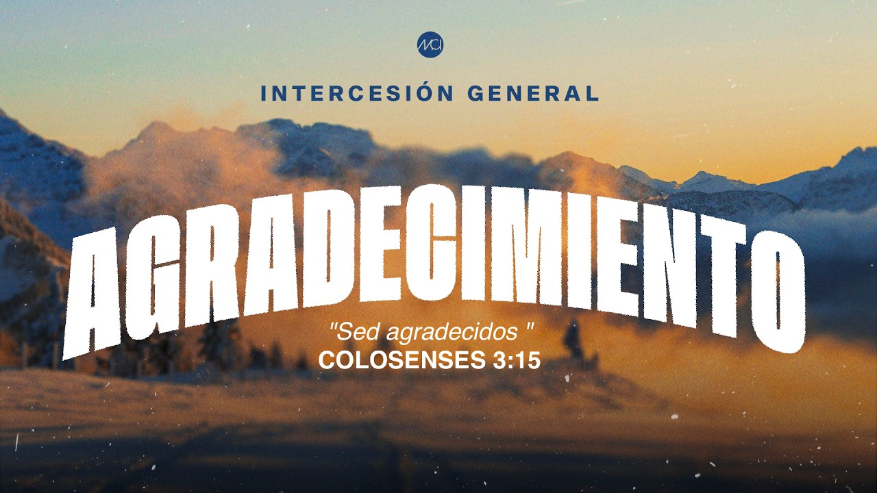 🔴EN VIVO🙏🏻Intercesión General 🙌🏻”AGRADECIMIENTO” | 19 De Marzo 2026 - Iglesia MCI