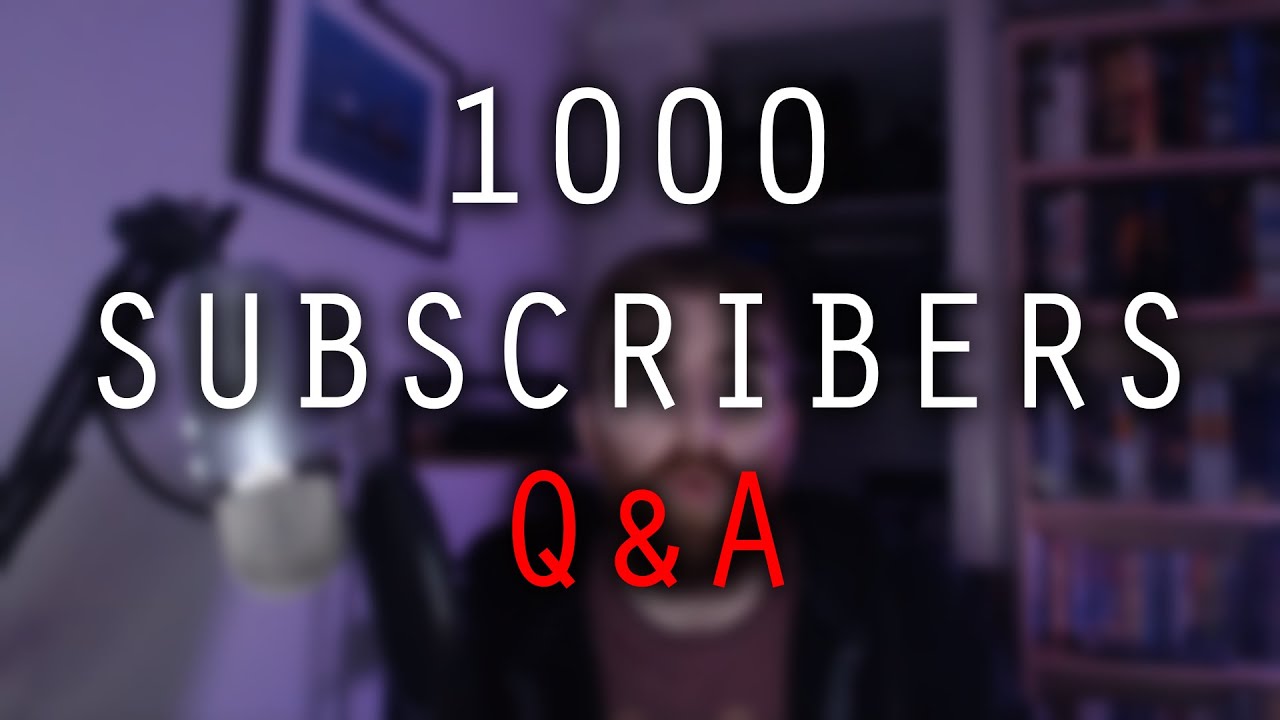 1000 subscribers Q&A