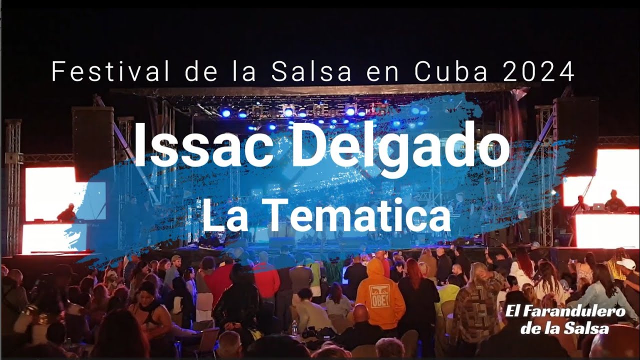 Festival de la Salsa en Cuba 2024  - Issac Delgado - La Tematica - Salsa Timba y Amor