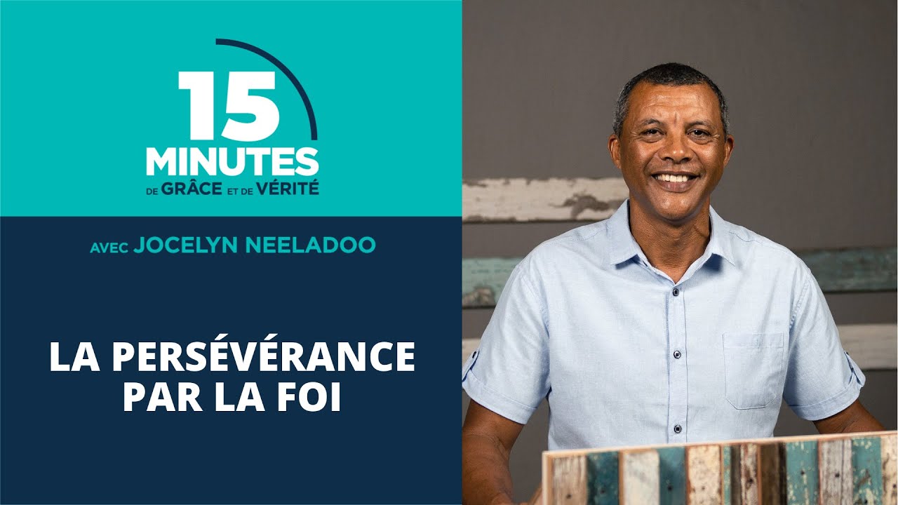 La pers&eacute;v&eacute;rance par la foi | Jocelyn Neeladoo