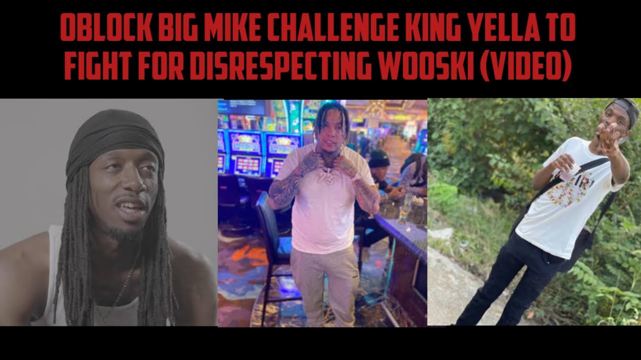 OBlock Big Mike Challenge King Yella To Fight For Disrespecting Wooski (Video)