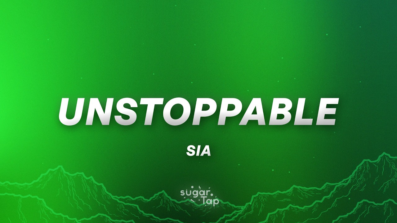 Sia - Unstoppable (Lyrics)
