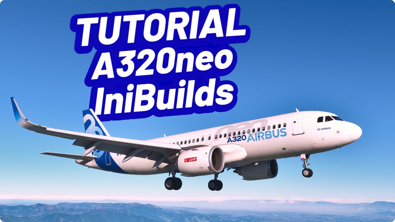 TUTORIAL do A320neo da INIBUILDS V2 no FLIGHT SIMULATOR 2020 🔥