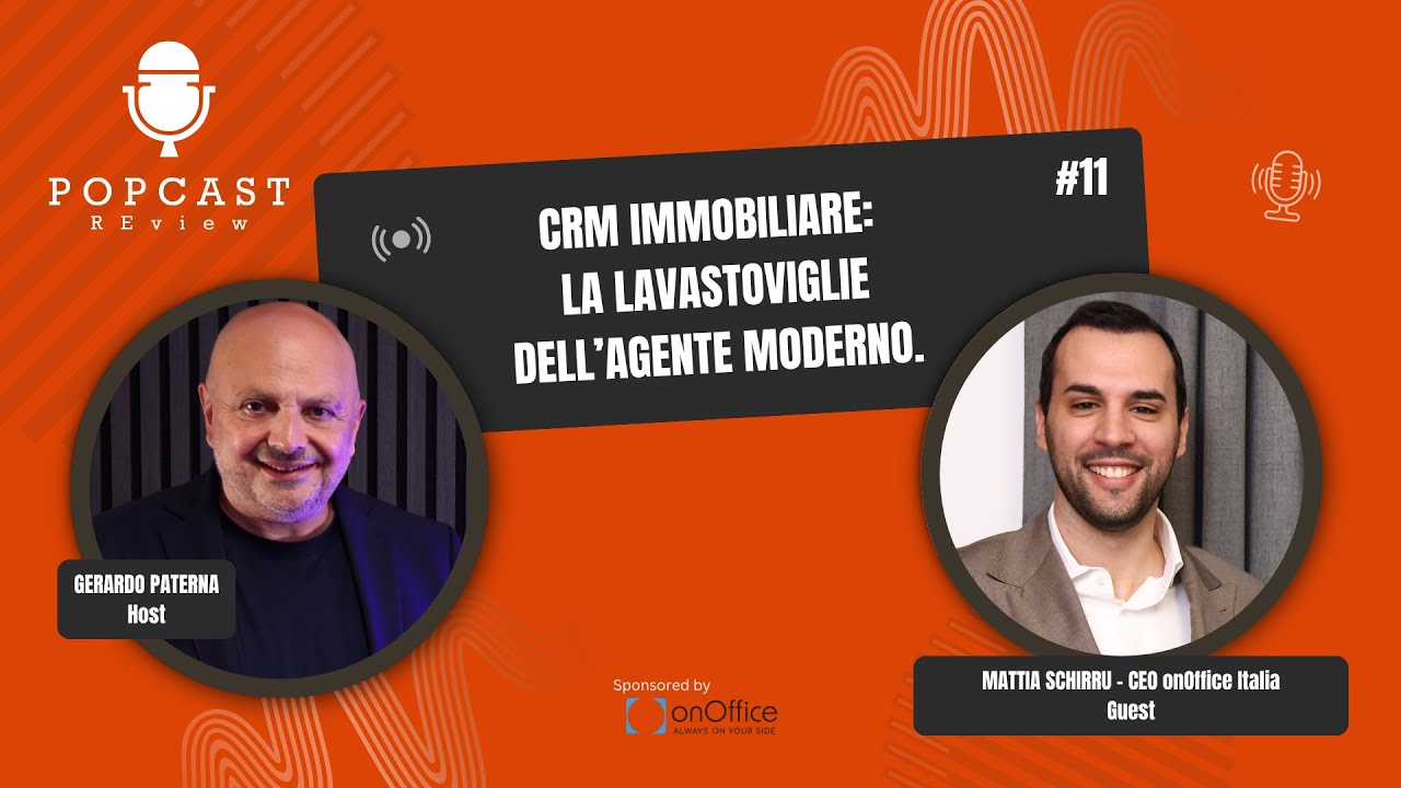 CRM immobiliare: lavastoviglie dell’agente moderno | con Mattia Schirru di onOffice | POPCAST REview