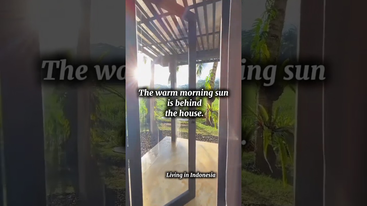 The warm morning sun is behind the house.|| Living in Indonesia