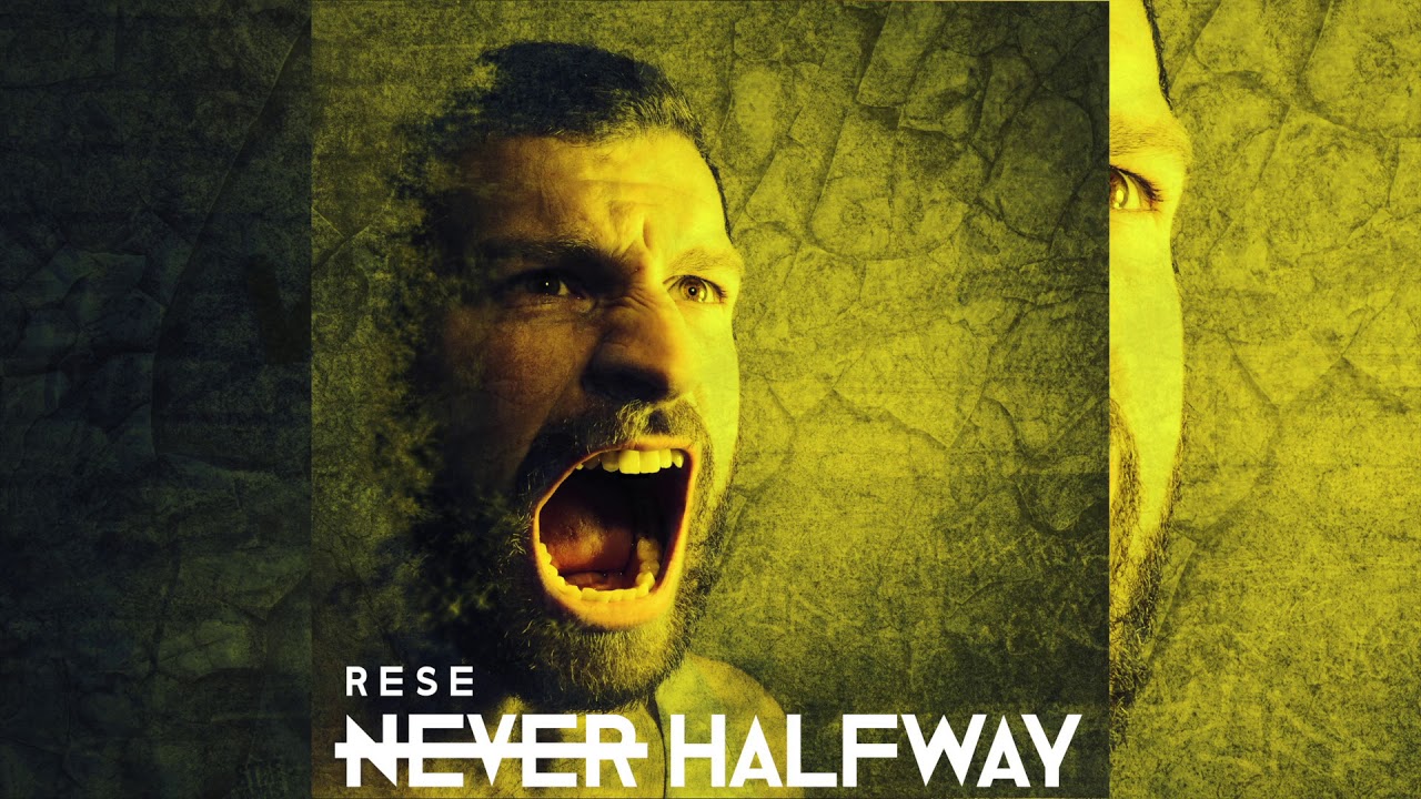 RESE - Never Halfway
