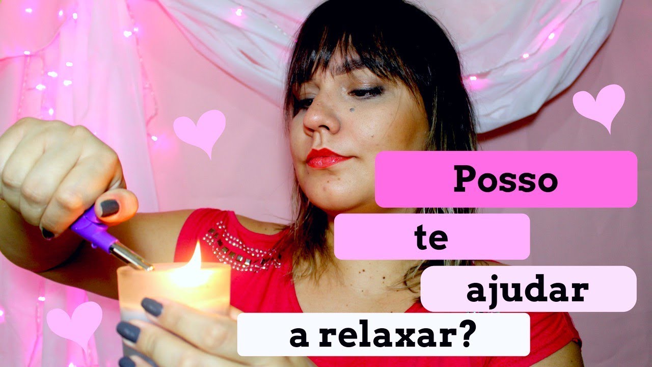 ASMR: Posso te ajudar a relaxar?