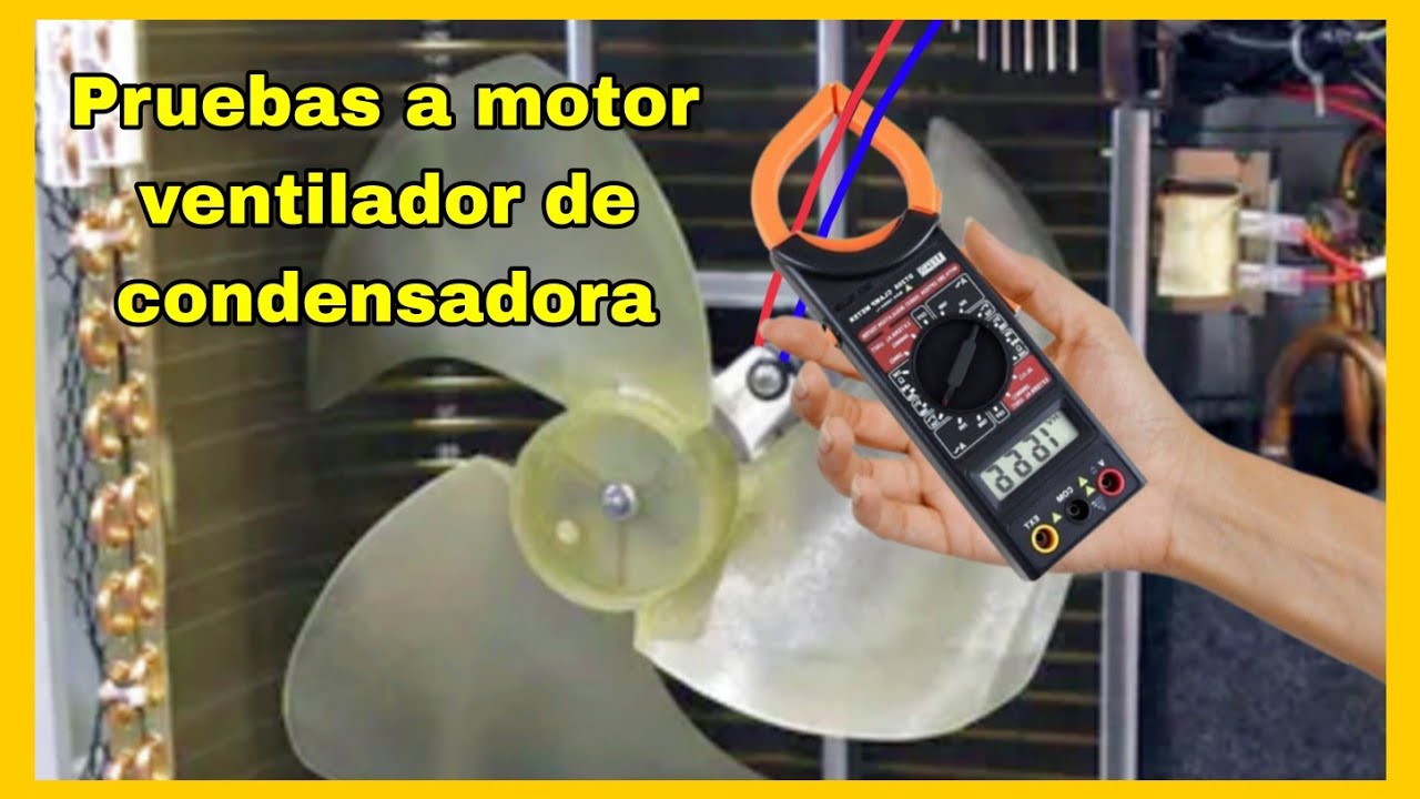 &iquest;C&oacute;mo probar el motor ventilador de la condensadora?