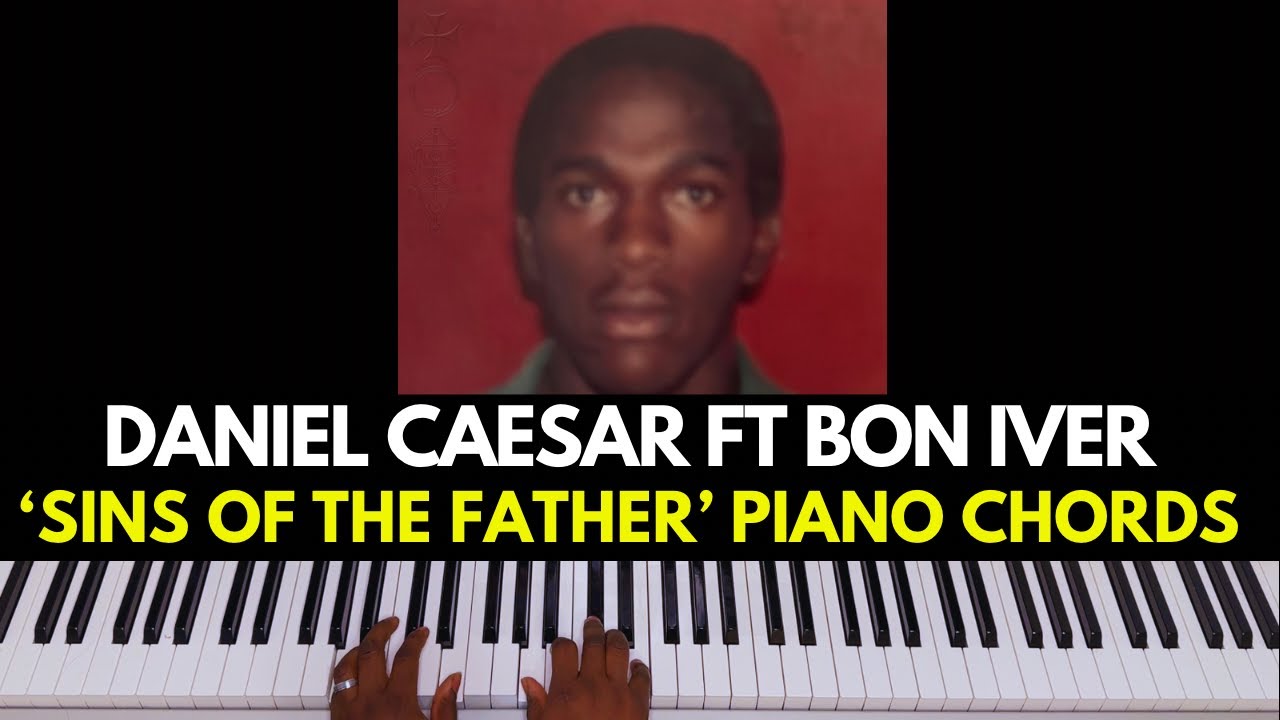Daniel Caesar Ft. Bon Iver - Sins of the Father Piano Chords