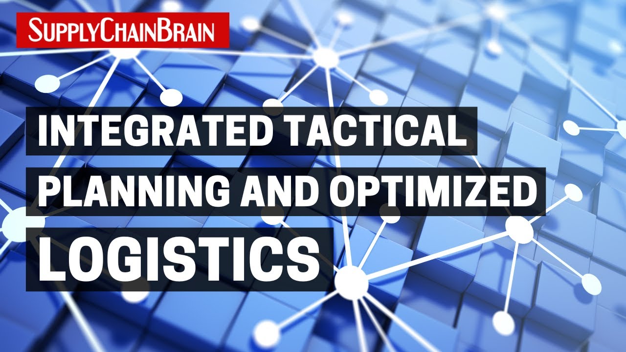 Integrated Tactical Planning and Optimized Logistics