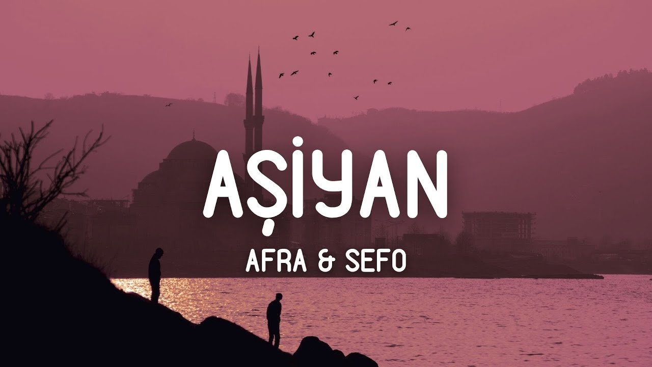 Yaramadım, ah, denizleri - Afra & Sefo - Aşiyan (S&ouml;zleri/Lyrics)