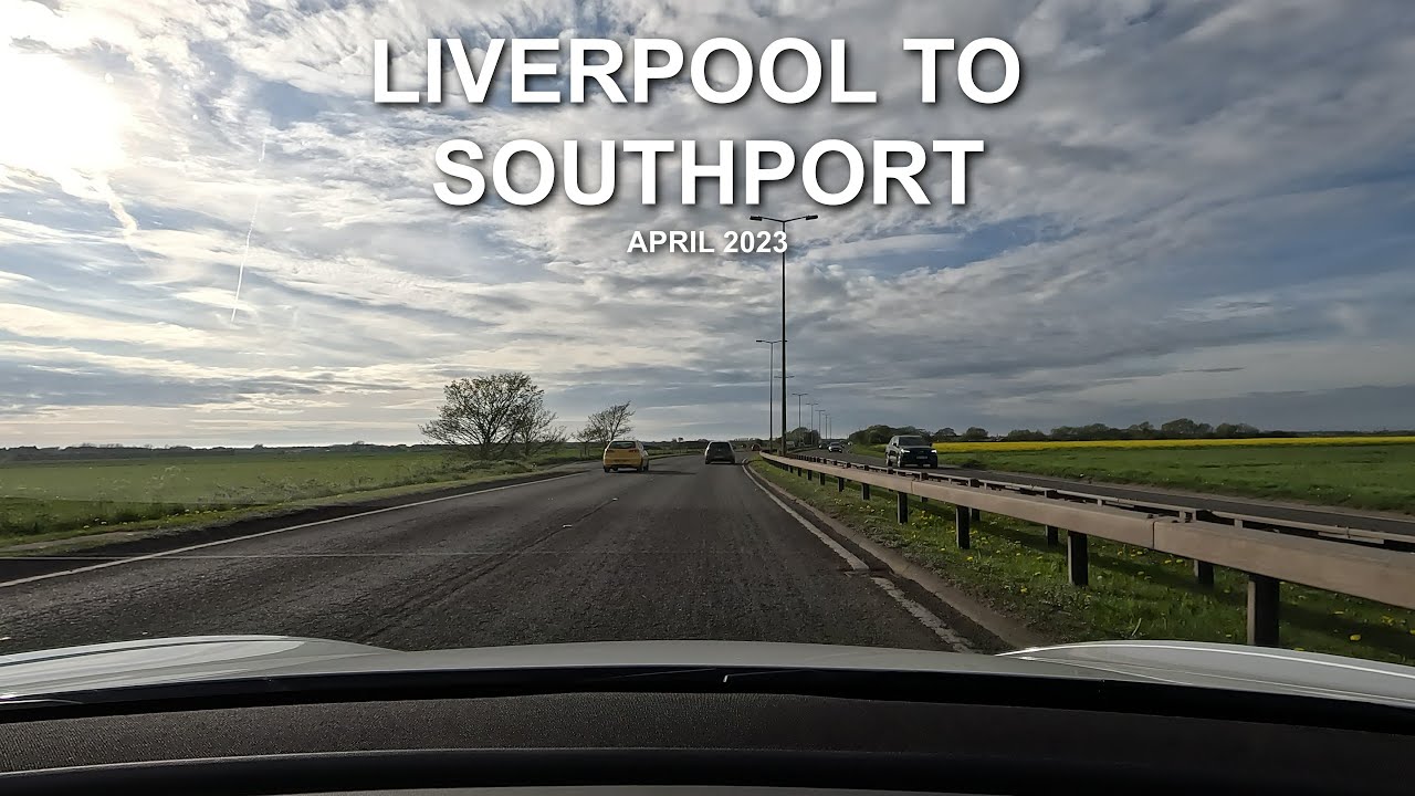 LIVERPOOL to SOUTHPORT | Timelapse | 2023 | 4K
