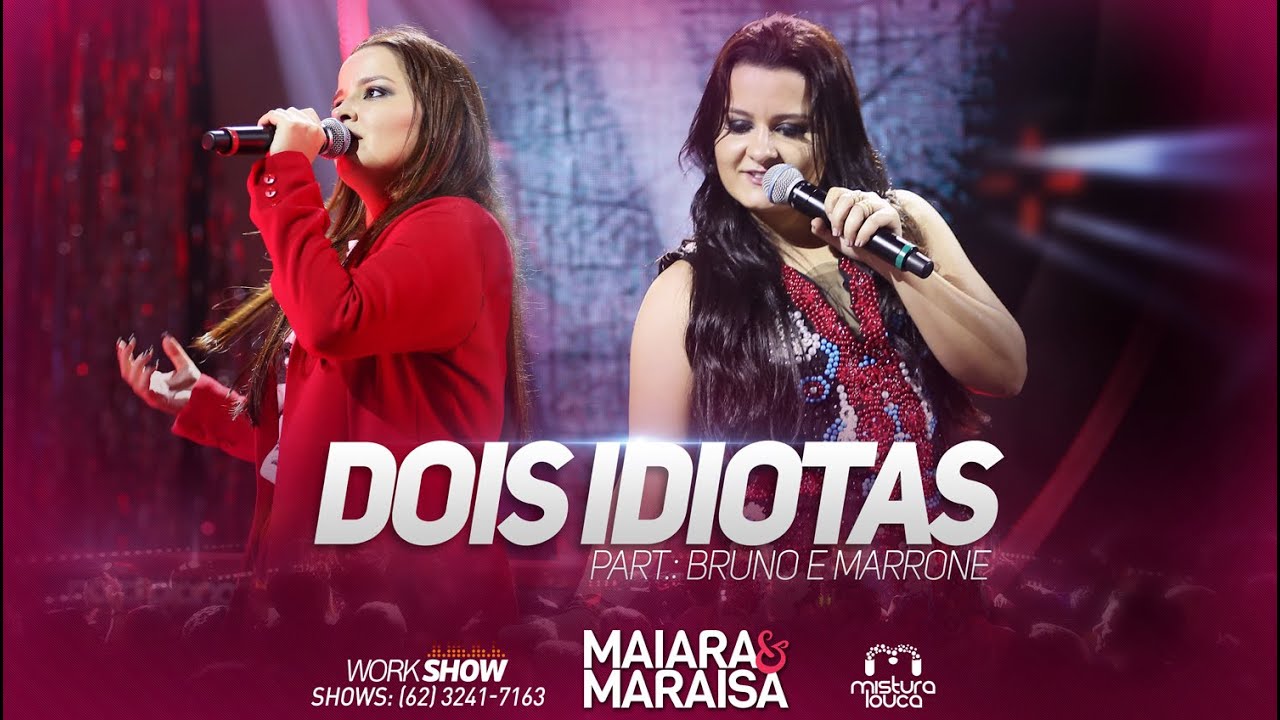 Maiara e Maraisa - Dois idiotas - Part. Bruno e Marrone (Ao Vivo em Goiânia)