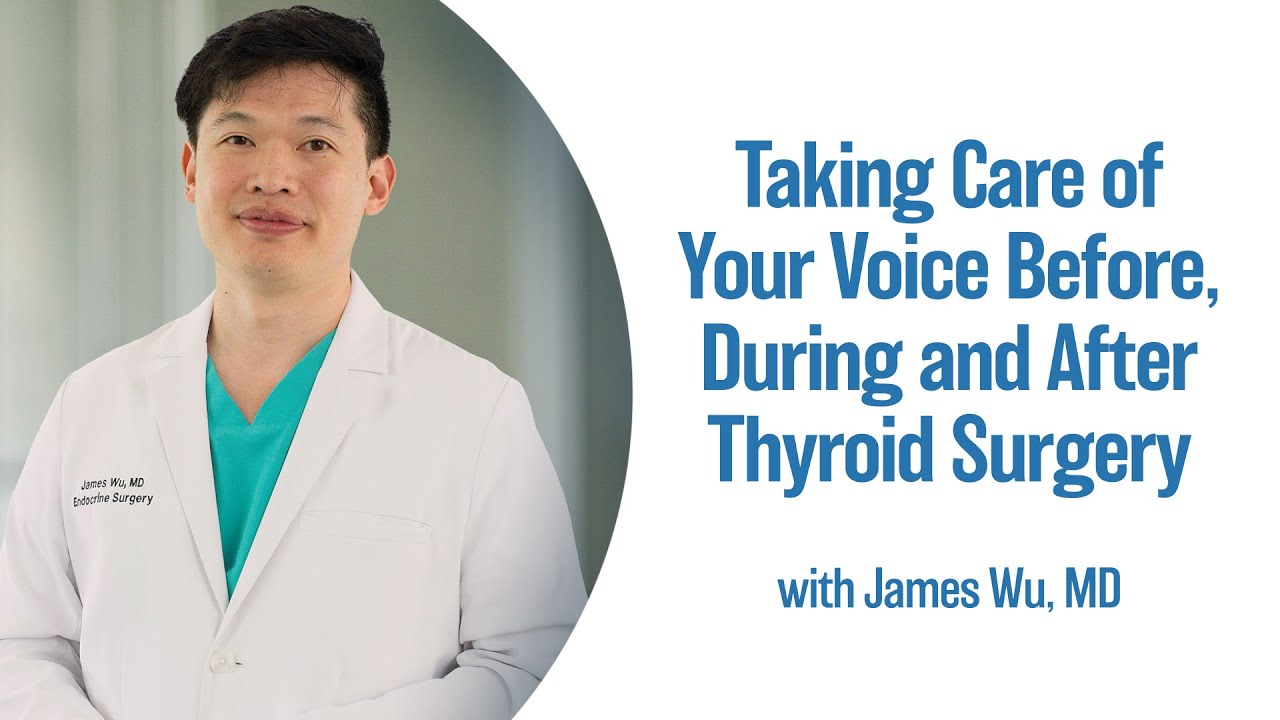 Taking Care of Your Voice Before, During and After Thyroid Surgery | UCLA Endocrine Center