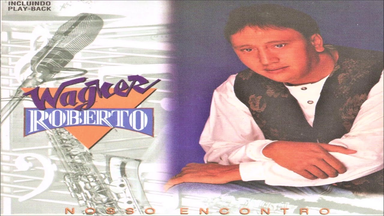Wagner Roberto - Nosso Encontro