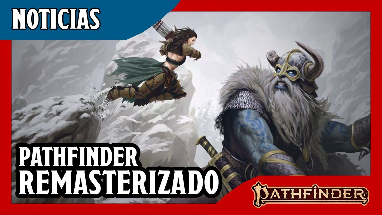 Un NUEVO Pathfinder REMASTERIZADO - No nono NO es una nueva edición. ¿O sí?