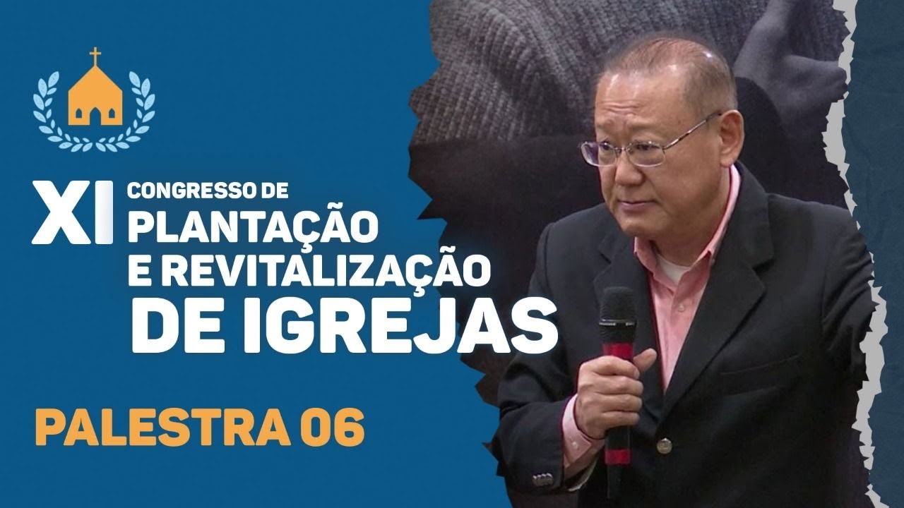 XI Congresso de Plantação e Revitalização de Igrejas | Rev. Young Ko | Palestra 06 | IPP