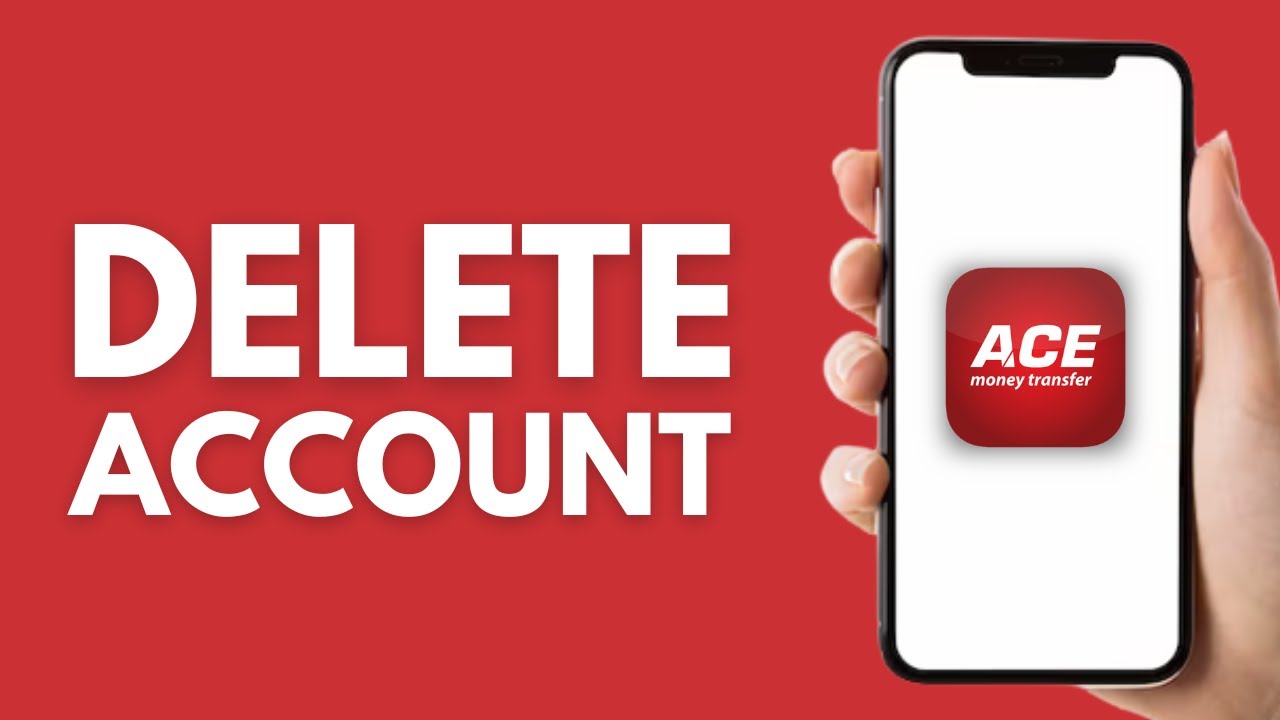 How to Delete ACE Money Transfer Account - Step by Step