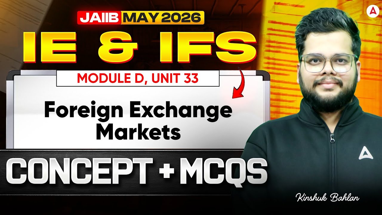 JAIIB Classes May 2026 | JAIIB IE IFS Module D | UNIT 33 : Foreign Exchange Markets | Kinshuk Bahlan