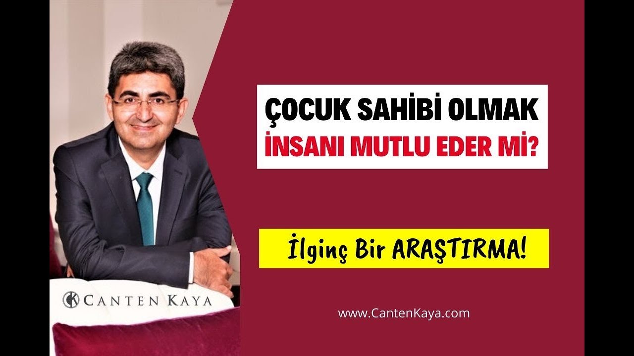 ÇOCUK SAHİBİ OLMAK İNSANI MUTLU EDER Mİ? İlginç bir araştırma!| Canten Kaya