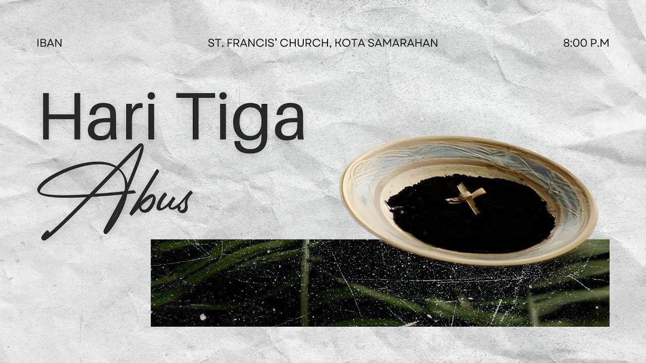 Sembiang Eukarista || Hari Tiga Abus (Ash Wednesday)