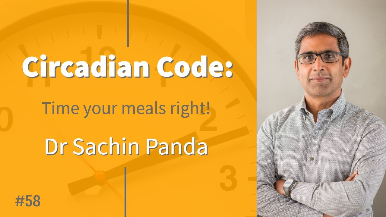 Circadian code: Time your meals right - Episode 58 with Dr Sachin Panda