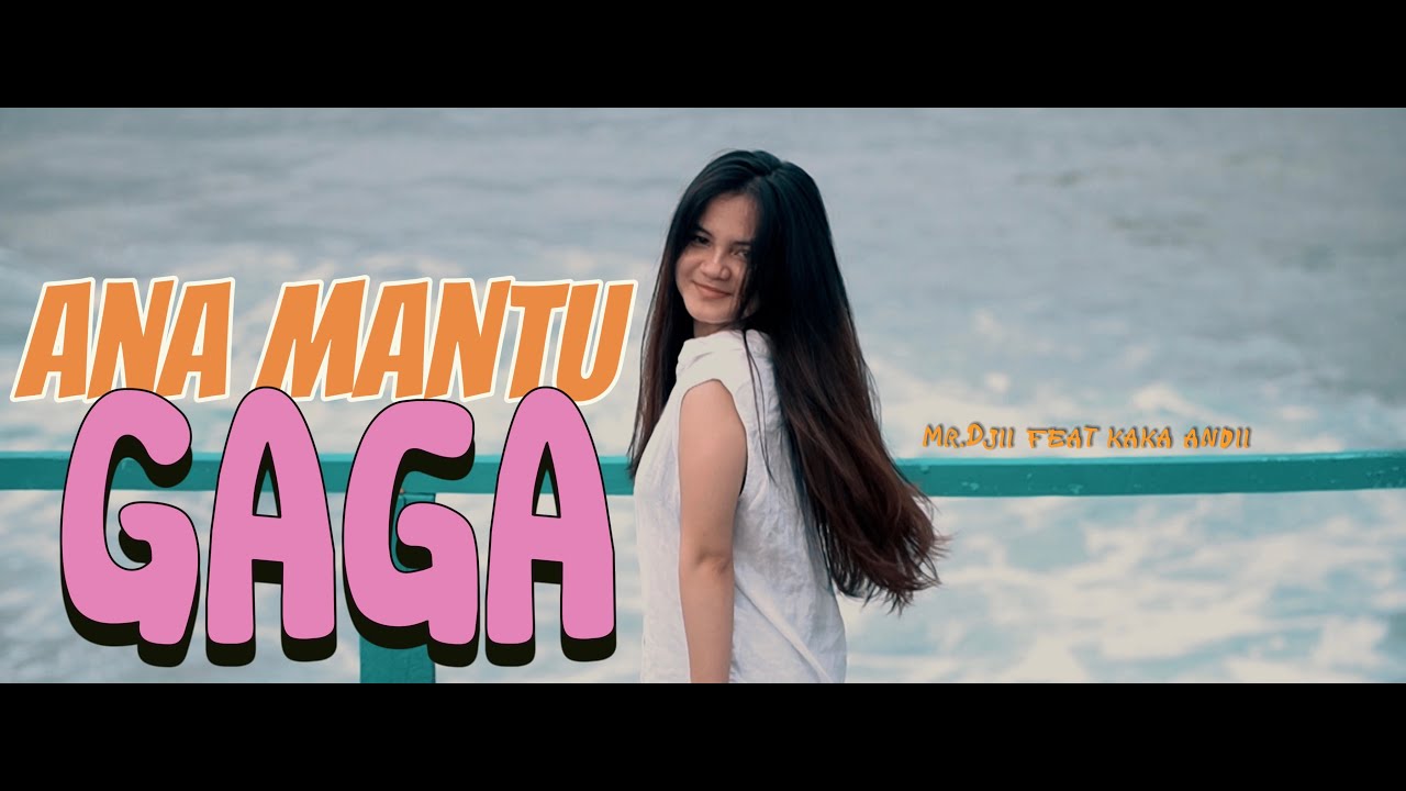 ANA MANTU GAGA || MR.DJII X KAKA ANDII @KakaAndii (Official Music Video)