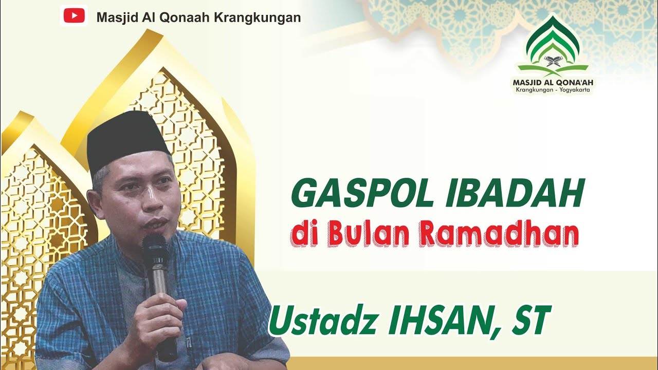 USTADZ IHSAN, ST // GASPOL .. IBADAH DI BULAN RAMADHAN // KAJIAN JELANG BUKA PUASA MASJID AL QONAAH 