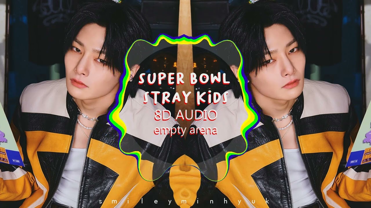SUPER BOWL - STRAY KIDS [8D + EMPTY ARENA]