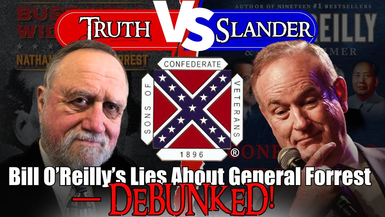 Confronting Ignorance: Bill O’Reilly’s LIES About Nathan Bedford Forrest DEBUNKED