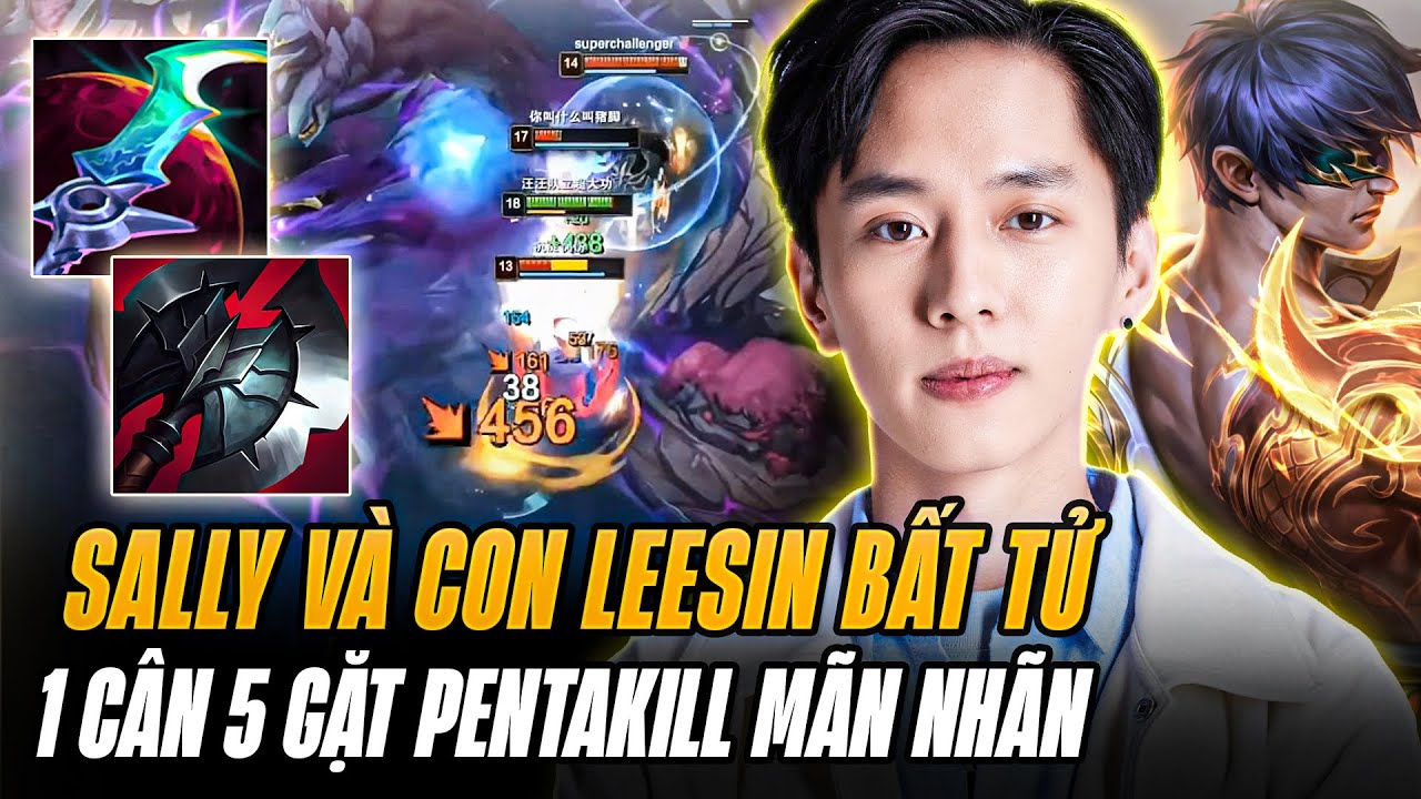 Leesin Bất Tử Của Sally Và Pha 1 Cân 5 Gặt Pentakill Mãn Nhãn Khiến Đồng Đội 